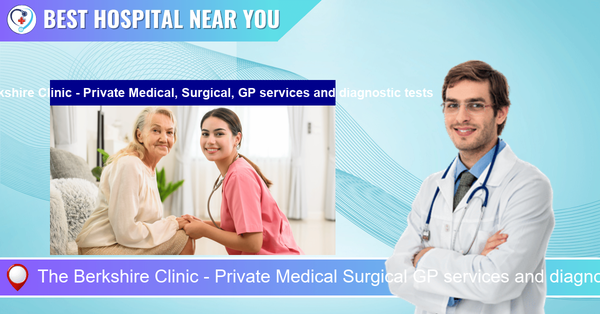 The Berkshire Clinic - Private Medical Surgical GP services and diagnostic tests located at Wokingham RG41 5RB
