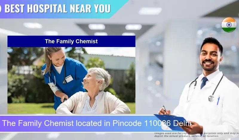 The Family Chemist located in Pincode 110086 Delhi