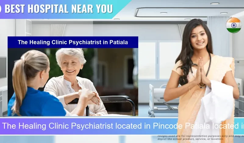 The Healing Clinic Psychiatrist located in Pincode Patiala located in Pincode 147001 Patiala