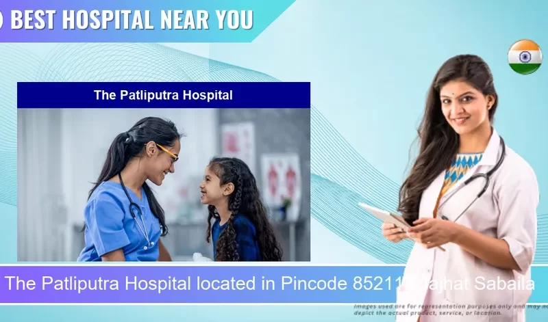 The Patliputra Hospital located in Pincode 852113 Jajhat Sabaila