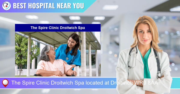 The Spire Clinic Droitwich Spa located at Droitwich WR9 8AA
