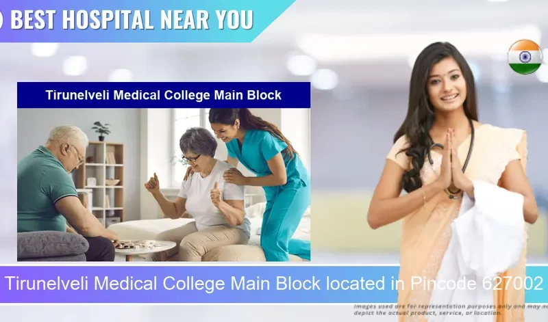 Tirunelveli Medical College Main Block located in Pincode 627002 Tirunelveli