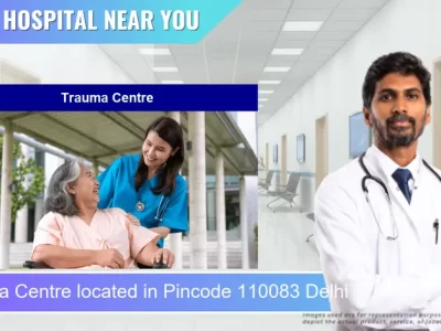 Trauma Centre located in Pincode 110083 Delhi