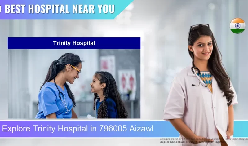 Trinity Hospital located in Pincode 796005 Aizawl