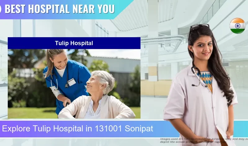 Tulip Hospital located in Pincode 131001 Sonipat