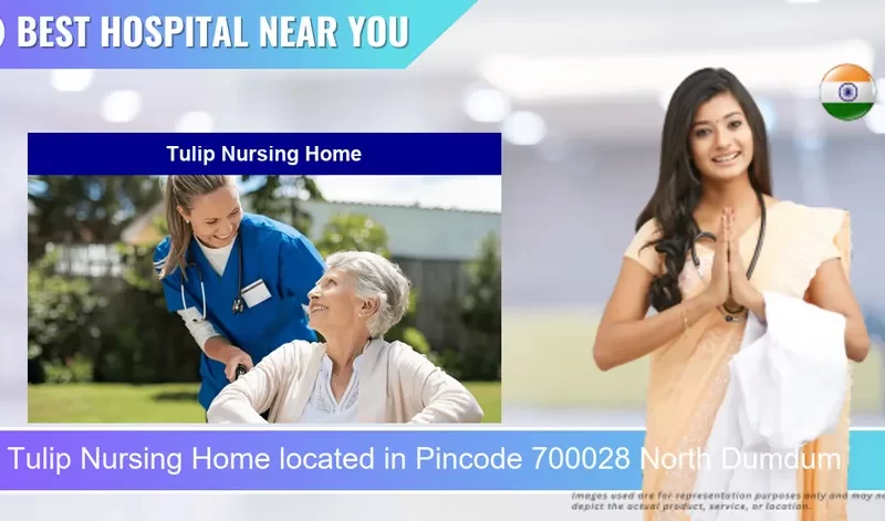 Tulip Nursing Home located in Pincode 700028 North Dumdum