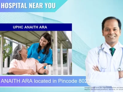 UPHC ANAITH ARA located in Pincode 802302 Arrah