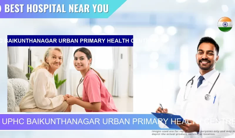 UPHC BAIKUNTHANAGAR URBAN PRIMARY HEALTH CENTRE located in Pincode 760001 Brahmapur