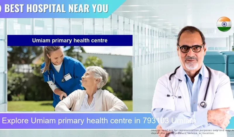 Umiam primary health centre located in Pincode 793103 Umiam