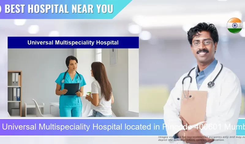 Universal Multispeciality Hospital located in Pincode 400601 Mumbai
