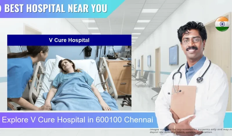 V Cure Hospital located in Pincode 600100 Chennai
