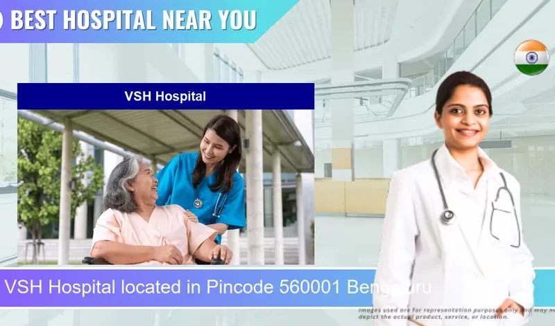 VSH Hospital located in Pincode 560001 Bengaluru