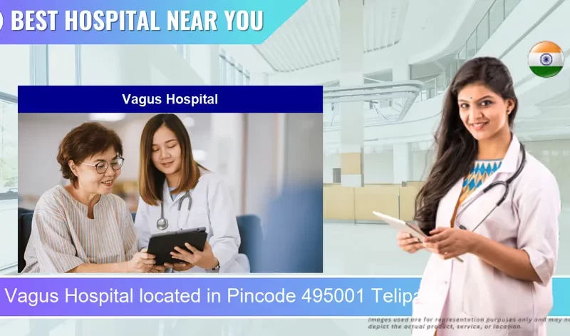 Vagus Hospital located in Pincode 495001 Telipara