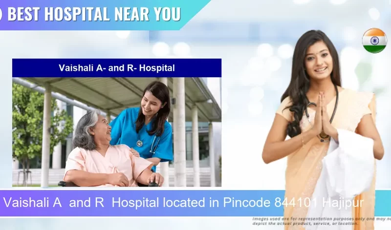 Vaishali A and R Hospital located in Pincode 844101 Hajipur