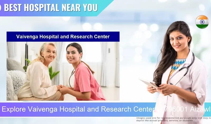 Vaivenga Hospital and Research Center located in Pincode 796001 Aizawl