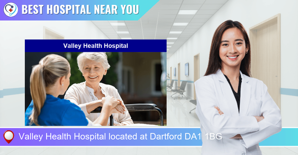 Valley Health Hospital located at Dartford DA1 1BG
