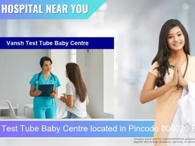 Vansh Test Tube Baby Centre located in Pincode 800020 Patna