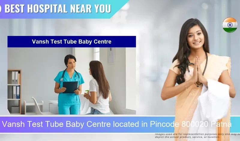 Vansh Test Tube Baby Centre located in Pincode 800020 Patna
