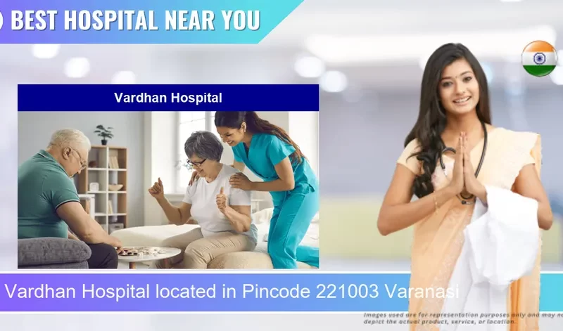 Vardhan Hospital located in Pincode 221003 Varanasi