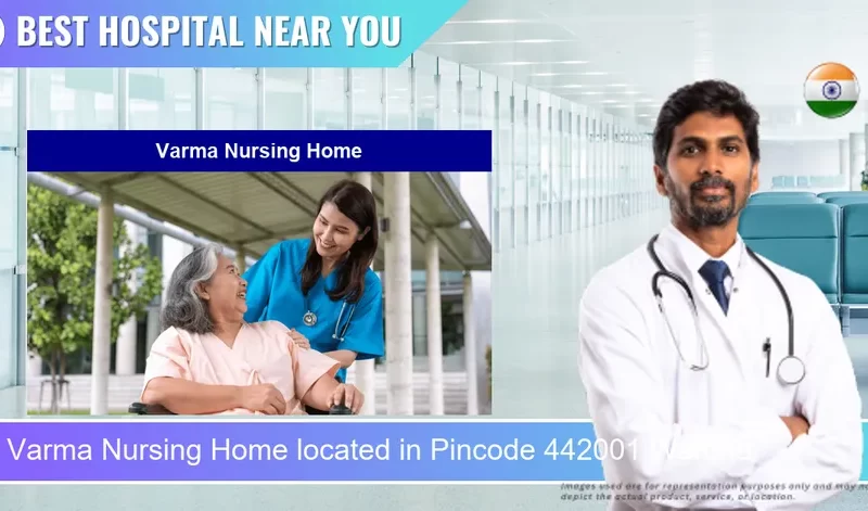 Varma Nursing Home located in Pincode 442001 Wardha