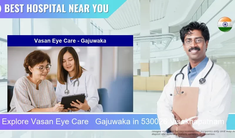Vasan Eye Care Gajuwaka located in Pincode 530026 Visakhapatnam