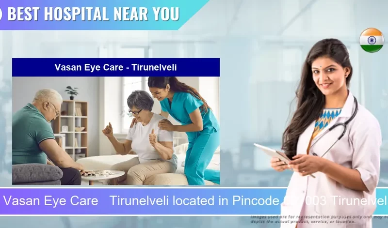 Vasan Eye Care Tirunelveli located in Pincode 627003 Tirunelveli