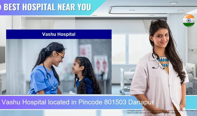 Vashu Hospital located in Pincode 801503 Danapur
