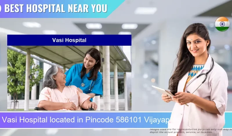 Vasi Hospital located in Pincode 586101 Vijayapura