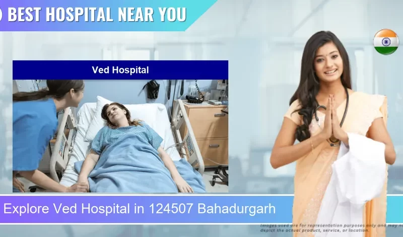 Ved Hospital located in Pincode 124507 Bahadurgarh