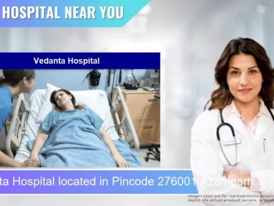 Vedanta Hospital located in Pincode 276001 Azamgarh