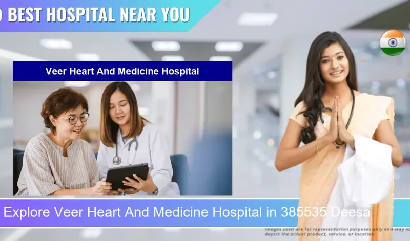 Veer Heart And Medicine Hospital located in Pincode 385535 Deesa