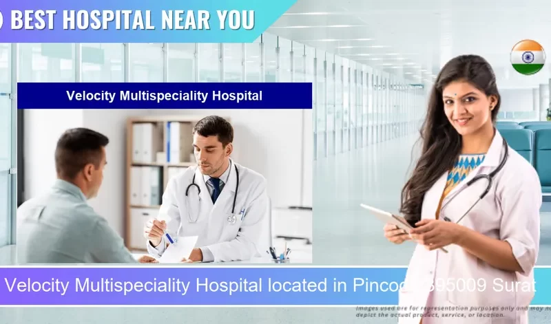 Velocity Multispeciality Hospital located in Pincode 395009 Surat