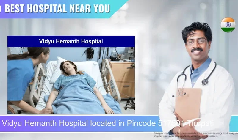 Vidyu Hemanth Hospital located in Pincode 517501 Tirupati