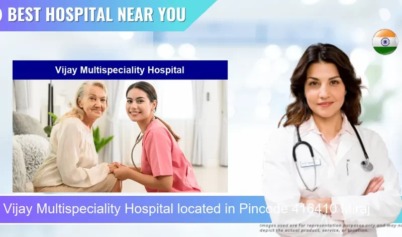 Vijay Multispeciality Hospital located in Pincode 416410 Miraj