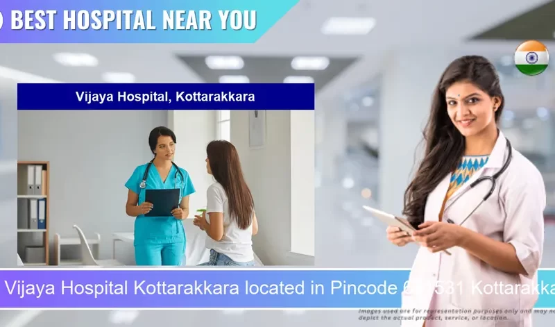 Vijaya Hospital Kottarakkara located in Pincode 691531 Kottarakkara
