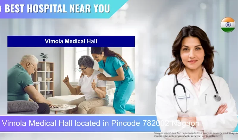 Vimola Medical Hall located in Pincode 782002 Nagaon