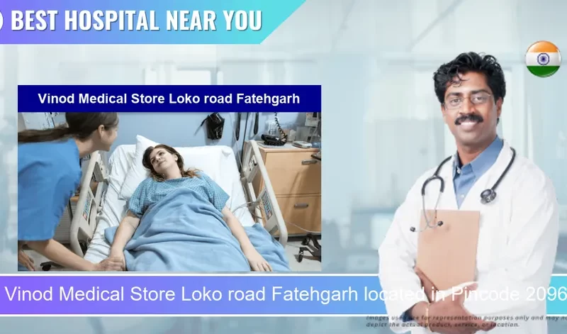 Vinod Medical Store Loko road Fatehgarh located in Pincode 209601 Fatehgargh