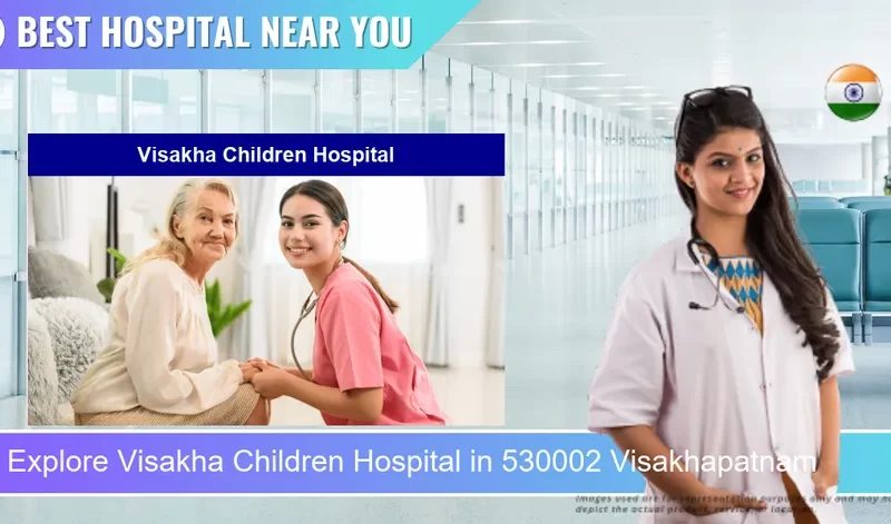 Visakha Children Hospital located in Pincode 530002 Visakhapatnam