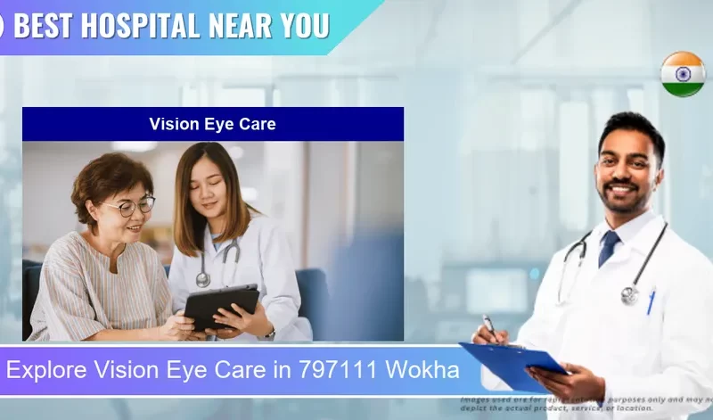 Vision Eye Care located in Pincode 797111 Wokha