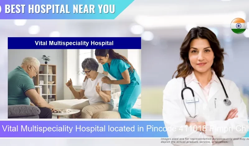 Vital Multispeciality Hospital located in Pincode 411018 Pimpri Chinchwad