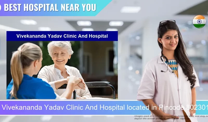 Vivekananda Yadav Clinic And Hospital located in Pincode 802301 Arrah