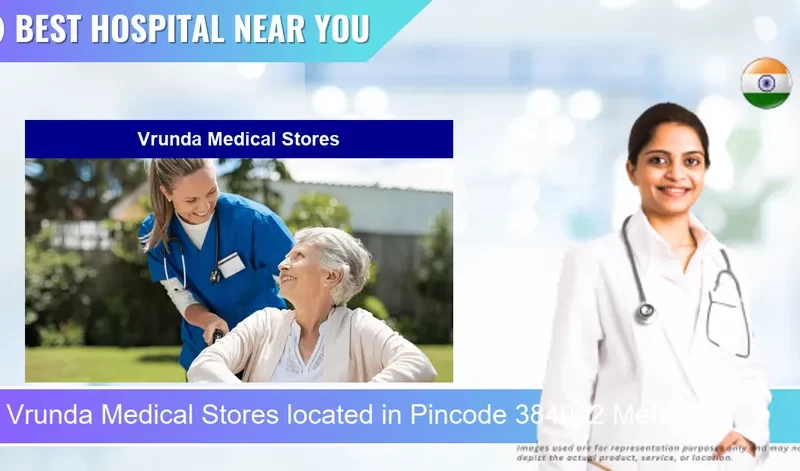 Vrunda Medical Stores located in Pincode 384002 Mehsana