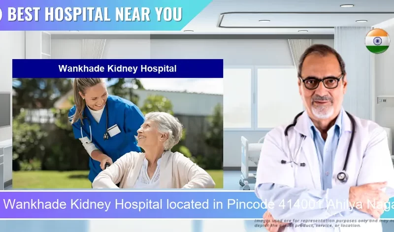 Wankhade Kidney Hospital located in Pincode 414001 Ahilya Nagar