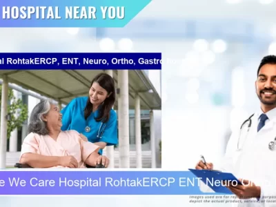 We Care Hospital RohtakERCP ENT Neuro Ortho Gastro hospital located in Pincode 124001 Rohtak
