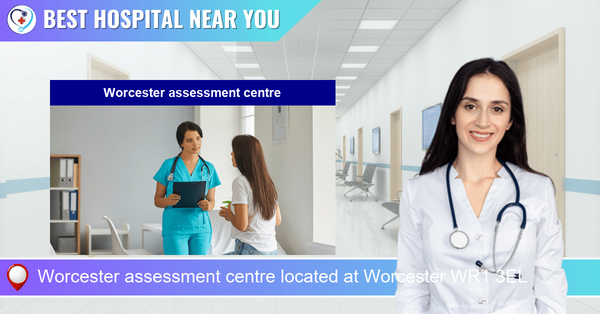 Worcester assessment centre located at Worcester WR1 3EL