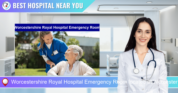 Worcestershire Royal Hospital Emergency Room located at Worcester WR5 1DD