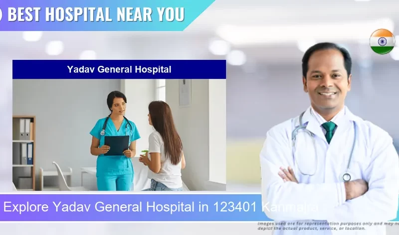 Yadav General Hospital located in Pincode 123401 Kanmajra