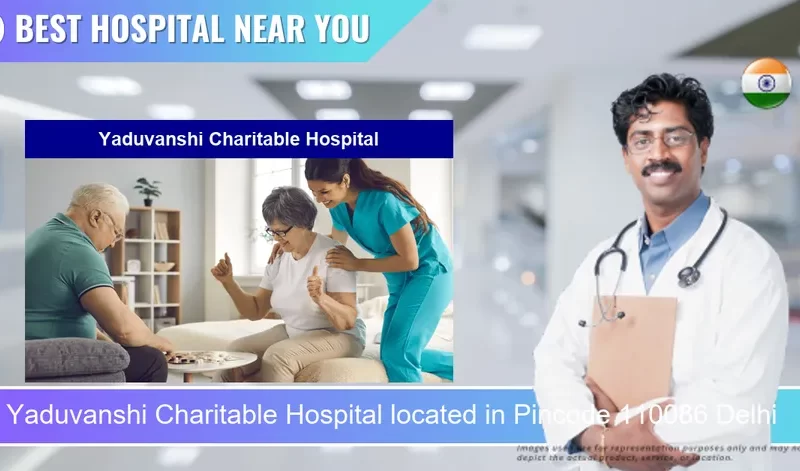 Yaduvanshi Charitable Hospital located in Pincode 110086 Delhi