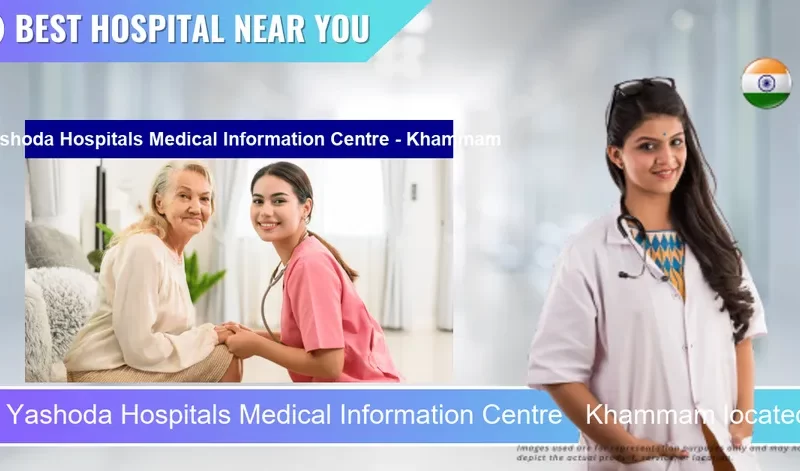 Yashoda Hospitals Medical Information Centre Khammam located in Pincode 507002 Khammam