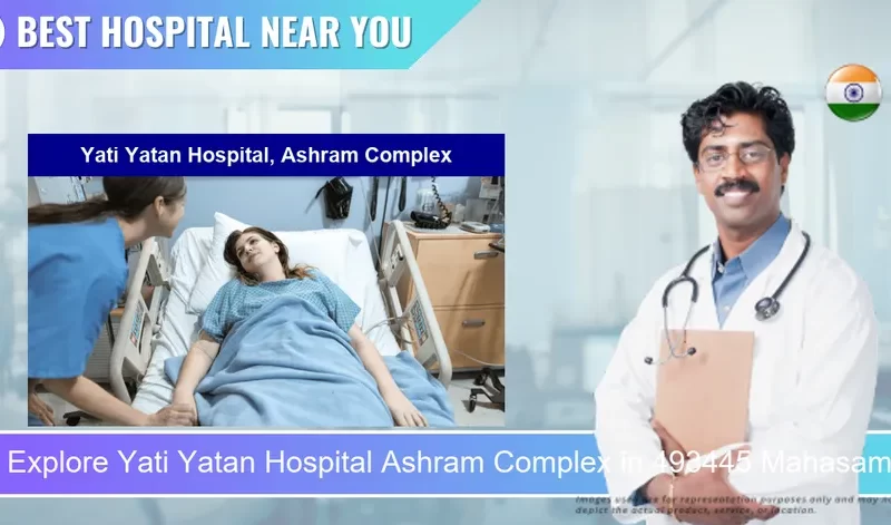 Yati Yatan Hospital Ashram Complex located in Pincode 493445 Mahasamund